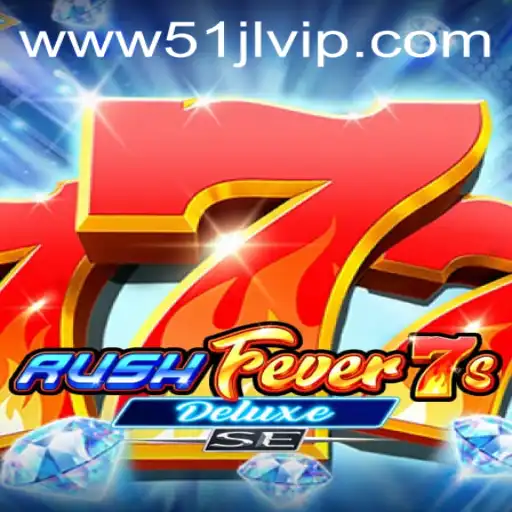 Exploring RushFever7sDeluxeSE: A Journey into the Exciting World of 51JL PH Casino