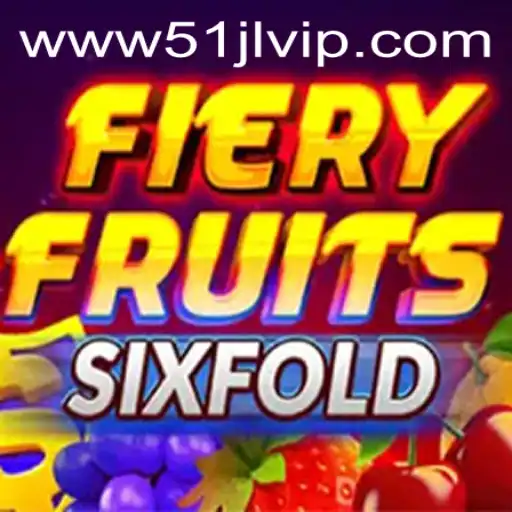 FieryFruitsSixFold: A Thrilling Adventure in 51JL PH Casino