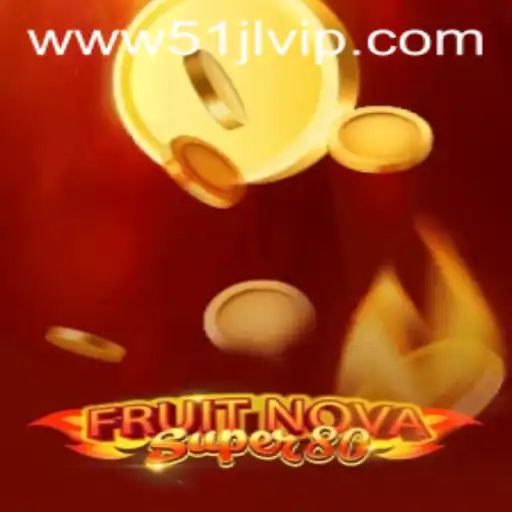 Exploring FruitNovaSuper80 at 51JL PH Casino