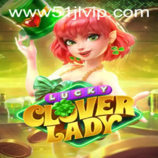 Dive into the Thrilling World of LuckyCloverLady at 51JL PH Casino